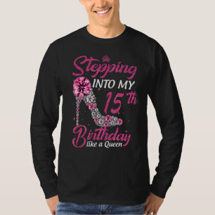 Stepping Into My 15th Birthday Like A Queen Birthd T-Shirt