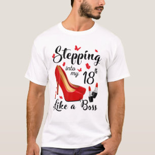 Stepping Into My 18Th Birthday Like A Boss 18 Year T-Shirt
