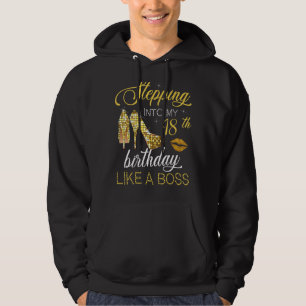 Stepping Into My 18th Birthday Like A Boss Happy T Hoodie