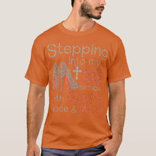 Stepping into my 20th birthday with God_s Grace an T-Shirt