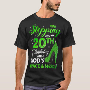 Stepping Into My 20th Birthday With GODs Grace & M T-Shirt