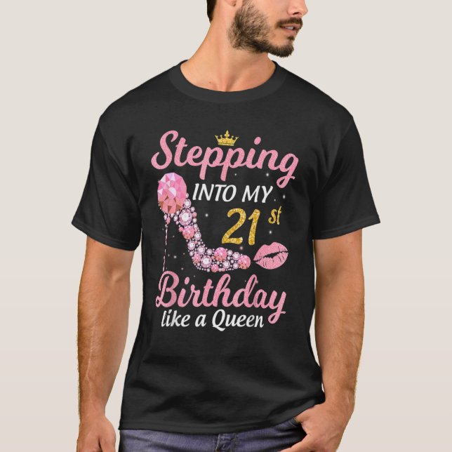 Stepping Into My 21st Birthday Like A Boss Bday Wo T-Shirt (Front)