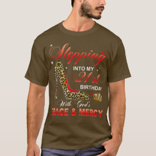Stepping Into My 21st Birthday With God's Grace An T-Shirt