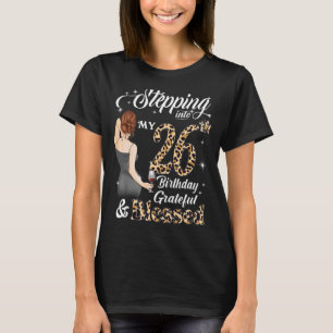 Stepping Into My 26th Birthday Grateful & Blessed T-Shirt