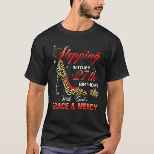 Stepping Into My 27th Birthday With God's Grace An T-Shirt