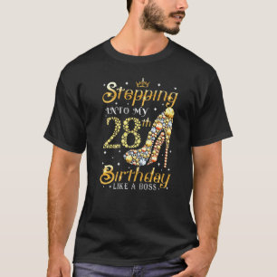 Stepping Into My 28th Birthday Like A Boss Ladies  T-Shirt
