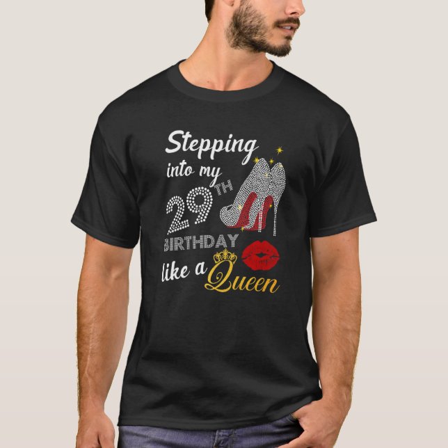 Stepping Into My 29th Birthday Like A Queen Party T-Shirt (Front)