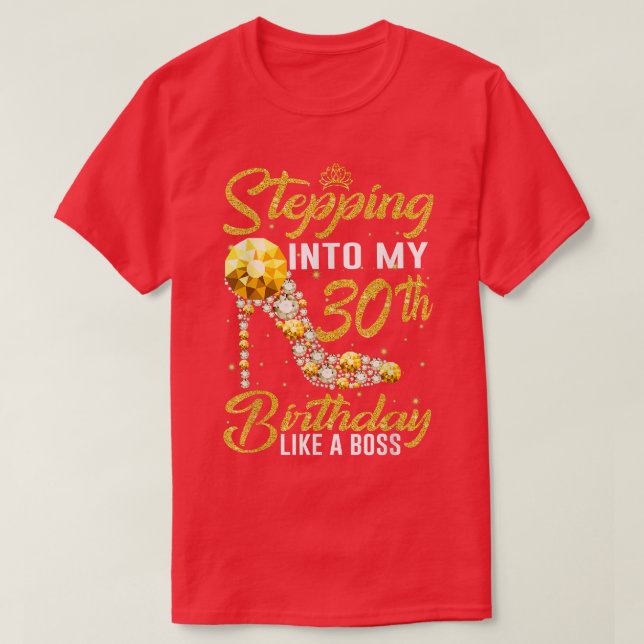 Stepping into my 30th Birthday Like A Boss crown s T-Shirt (Design Front)