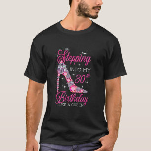 Stepping Into My 30th Birthday Like A Queen High H T-Shirt