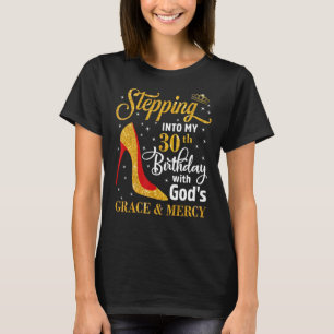 Stepping into my 30th birthday with God s grace & T-Shirt