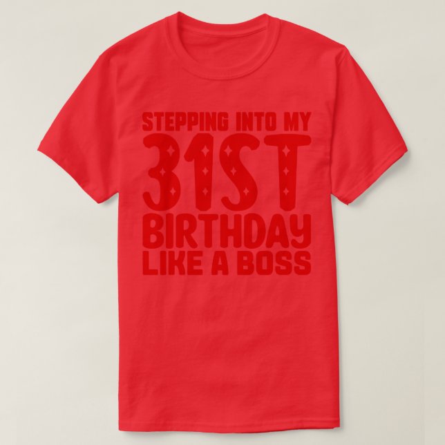 Stepping Into My 31st Birthday Like A Boss T-Shirt (Design Front)