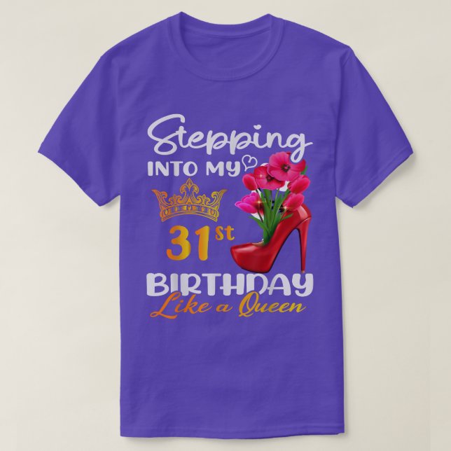 Stepping Into My 31st Birthday Like A Queen For 31 T-Shirt (Design Front)