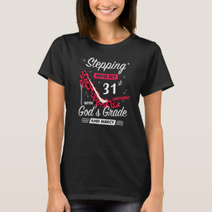 Stepping Into My 31st Birthday With God's Grace An T-Shirt