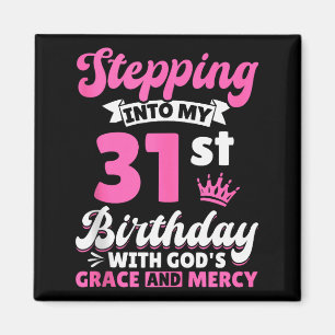 Stepping Into My 31st Birthday With Gods Grace And Magnet