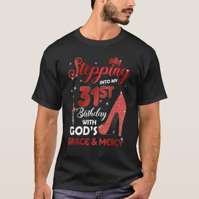 Stepping Into My 31st Birthday with GODS Grace & M T-Shirt (Front)