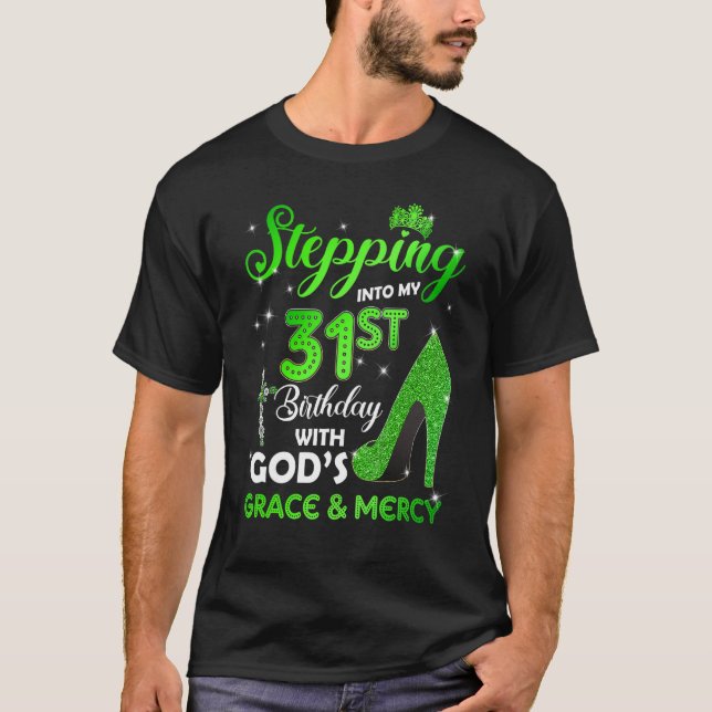 Stepping Into My 31st Birthday With GODs Grace & M T-Shirt (Front)