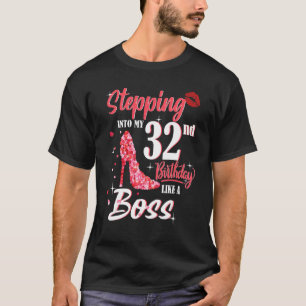 Stepping Into My 32nd Birthday Like A Boss 32 Year T-Shirt