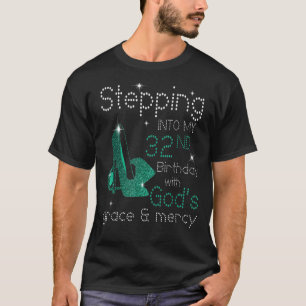 Stepping Into My 32nd Birthday With God's Grace &  T-Shirt