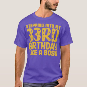 Stepping Into My 33rd Birthday Like A Boss 2 T-Shirt