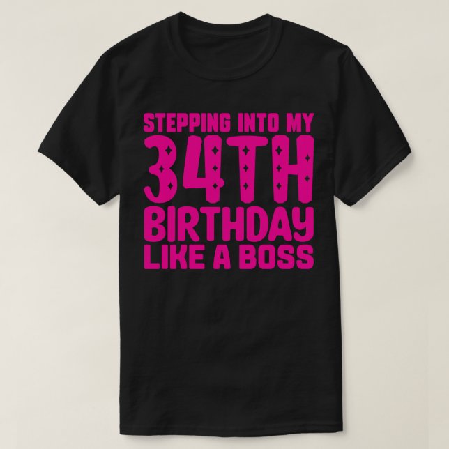 Stepping Into My 34th Birthday Like A Boss 1 T-Shirt (Design Front)