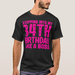 Stepping Into My 34th Birthday Like A Boss 1 T-Shirt