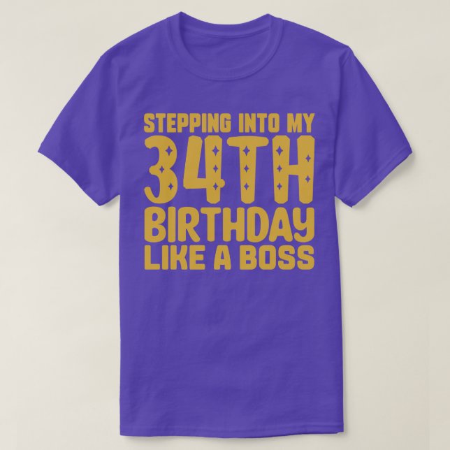 Stepping Into My 34th Birthday Like A Boss 2 T-Shirt (Design Front)