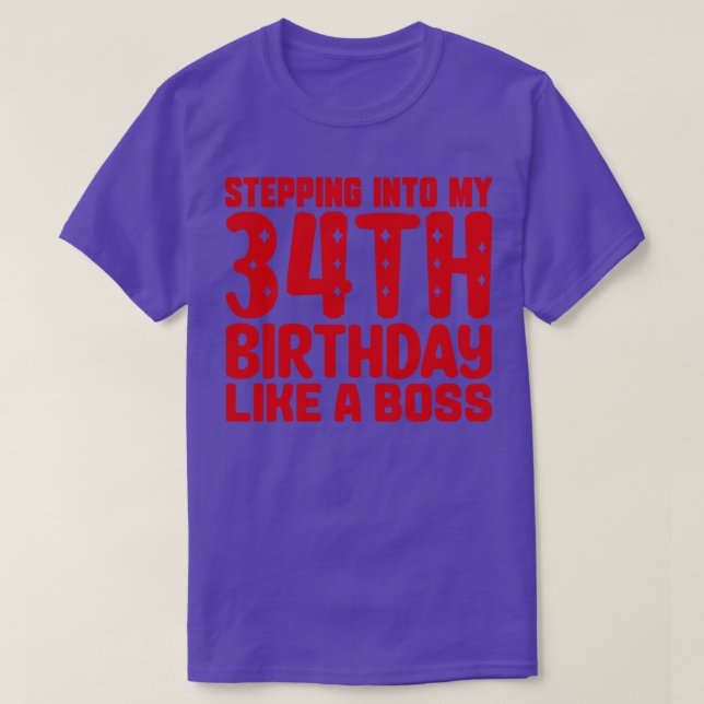 Stepping Into My 34th Birthday Like A Boss T-Shirt (Design Front)