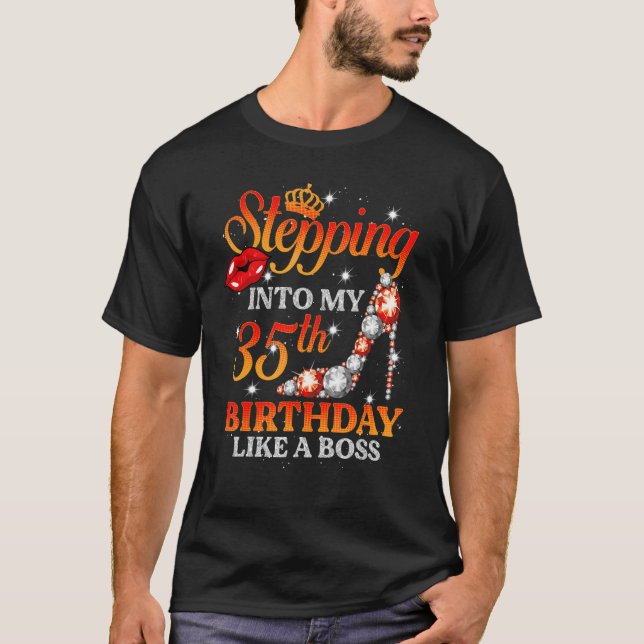 Stepping Into My 35 Birthday Like A Boss 35th Birt T-Shirt (Front)