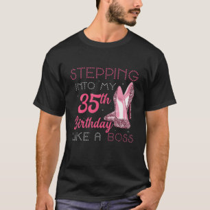 Stepping Into My 35th Birthday Like A Boss Funny T-Shirt