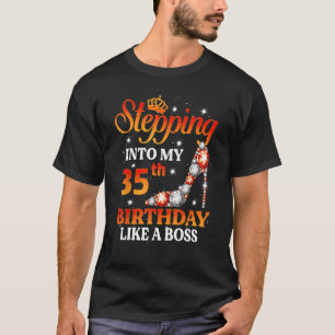 Stepping Into My 35th Birthday Like A Boss Queen 3 T-Shirt