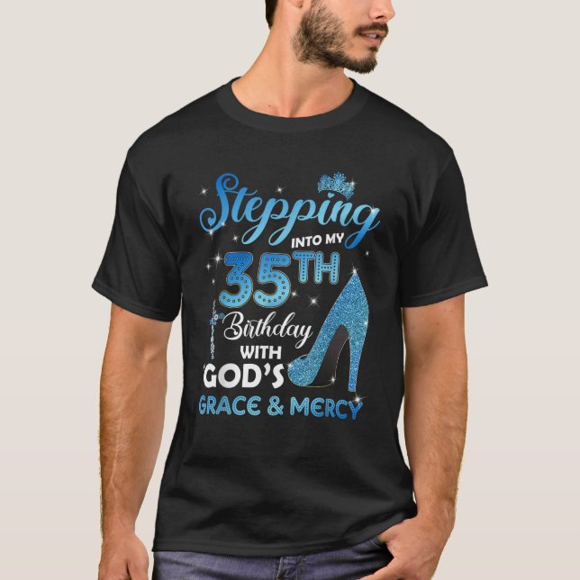 Stepping Into My 35th Birthday with God s Grace Me T-Shirt (Front)