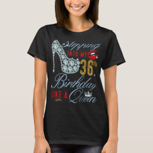 Stepping Into My 36th Birthday Like A Queen 36 Yea T-Shirt