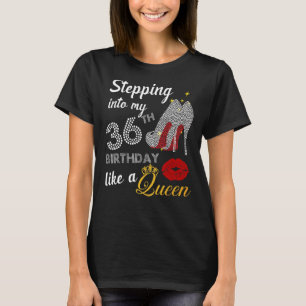 Stepping Into My 36th Birthday Like A Queen Party T-Shirt