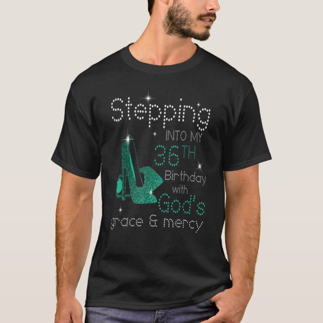 Stepping Into My 36th Birthday With God's Grace &  T-Shirt (Front)