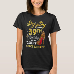 Stepping Into My 39th Birthday With Gods Grace Mer T-Shirt
