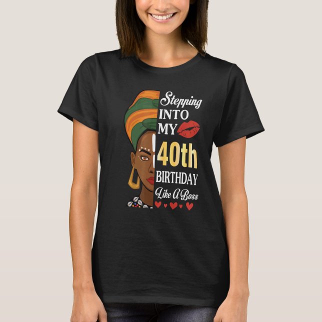 Stepping Into My 40th Birthday Like A Boss 40 Year T-Shirt (Front)