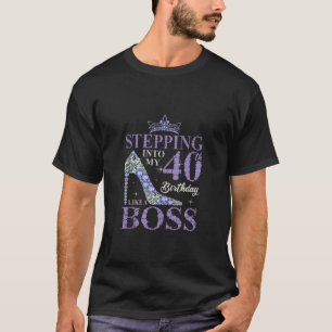 Stepping Into My 40th Birthday Like A boss 40th B  T-Shirt