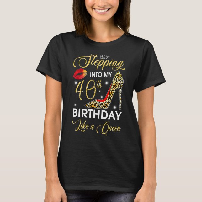 Stepping Into My 40th Birthday Like A Boss Bday  W T-Shirt (Front)