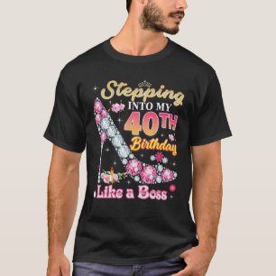 Stepping Into My 40Th Birthday Like A Boss Diamond T-Shirt