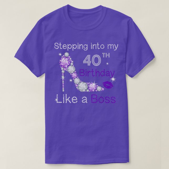 Stepping Into My 40th Birthday Like A boss Funny F T-Shirt (Design Front)