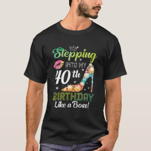Stepping Into My 40th Birthday Like A boss Funny F T-Shirt