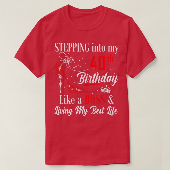 Stepping Into My 40th Birthday Like A boss Funny F T-Shirt (Design Front)