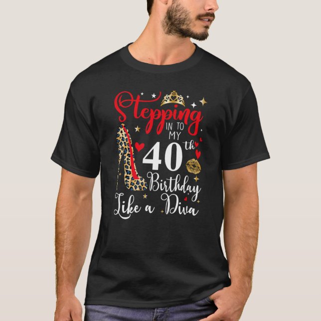 Stepping Into My 40th Birthday Like A Diva Leopard T-Shirt (Front)