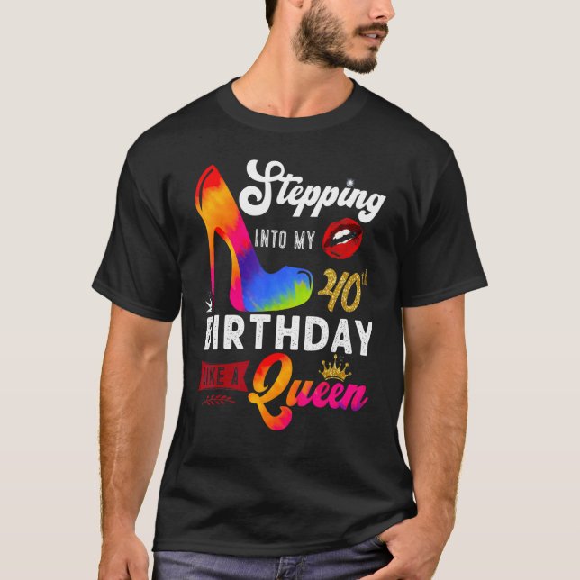 Stepping Into My 40th Birthday Like A Queen 40 Yea T-Shirt (Front)