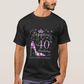 Stepping Into My 40th Birthday With God s Grace Me T-Shirt