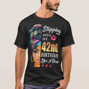 Stepping Into My 42nd Birthday Like A Boss For 42 T-Shirt