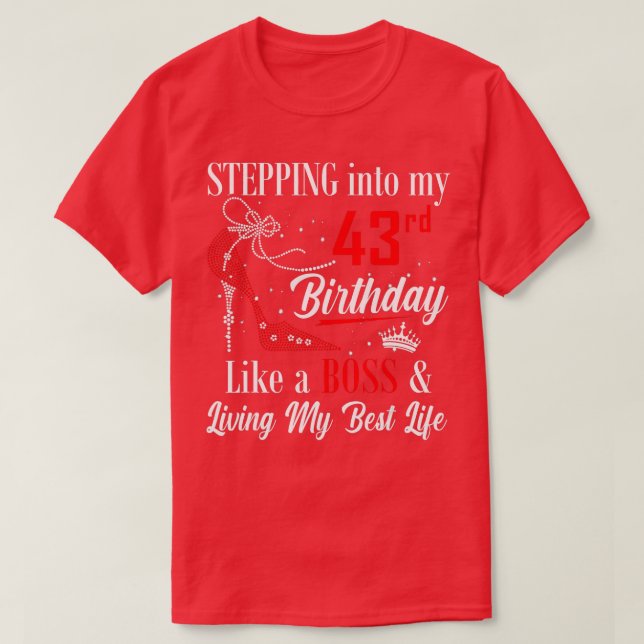 Stepping Into My 43rd Birthday Like A boss Funny F T-Shirt (Design Front)