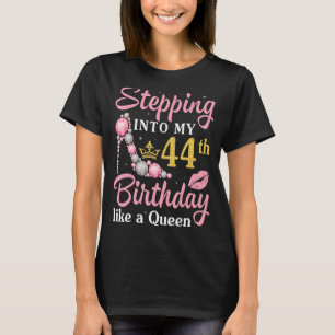 Stepping Into My 44th Birthday Like A Queen Happy T-Shirt