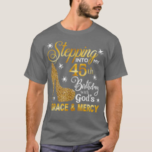 Stepping into my 45th birthday with God's grace & T-Shirt