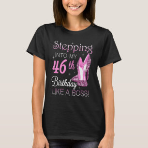 Stepping Into My 46th Birthday Like A Boss Happy T T-Shirt